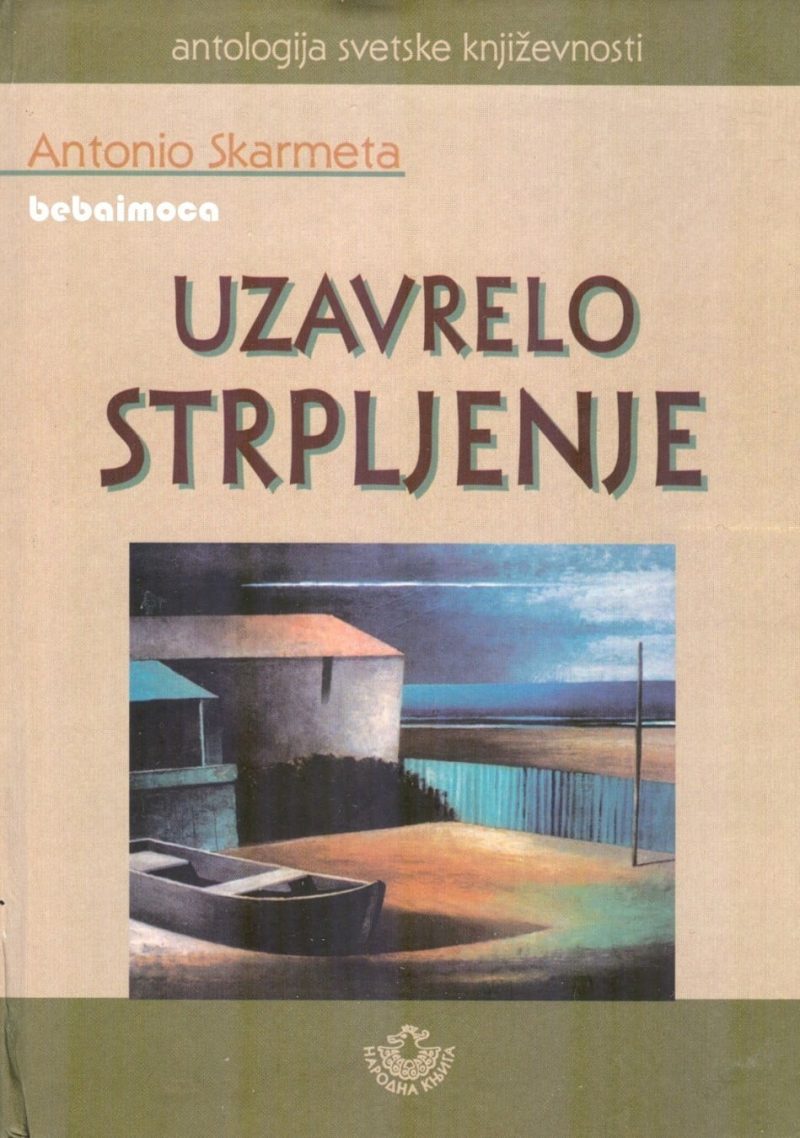 Uzavrelo strpljenje - Antonio Skarmeta