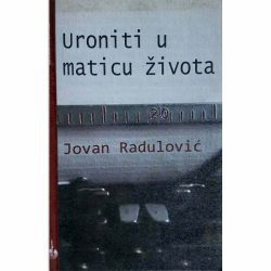 Uroniti u maticu života - Jovan Radulović