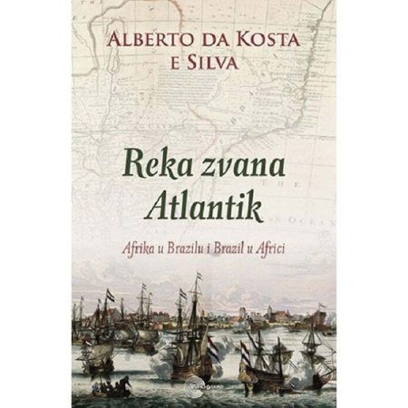 Reka zvana Atlantik – Alberto da Kosta e Silva