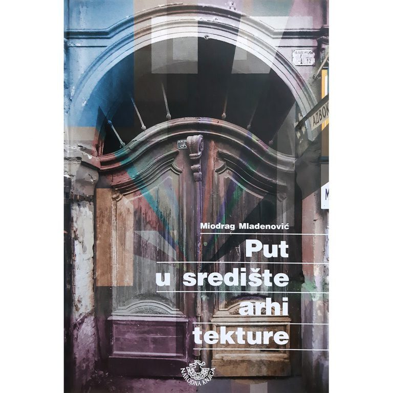 Put u središte arhitekture - Miodrag Mladenović