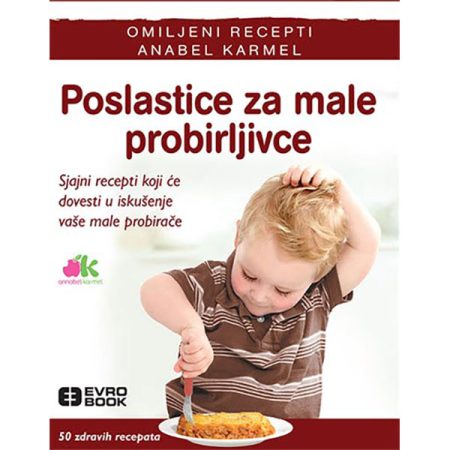 Poslastice za male probirljivce - Anabel Karmel