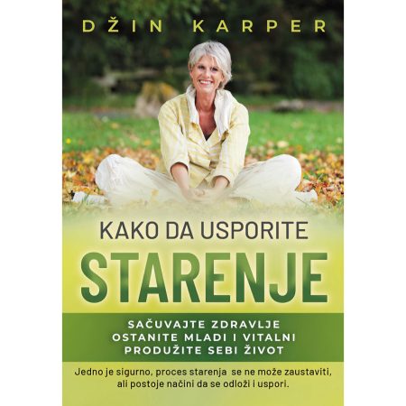 Kako da usporite starenje - Džin Karper