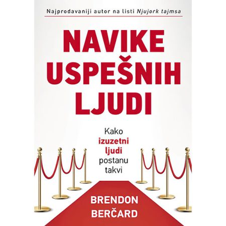 Navike uspešnih ljudi - Brendon Berčard