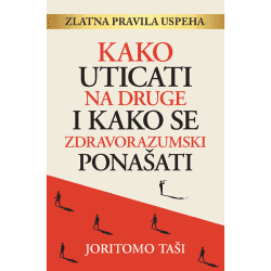 kako-uticati-na-druge Kako uticati na druge i kako se zdravorazumski ponašati - Joritomo Taši