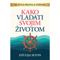kako-vladati-svojim-zivotom Kako vladati svojim životom - Džulija Seton