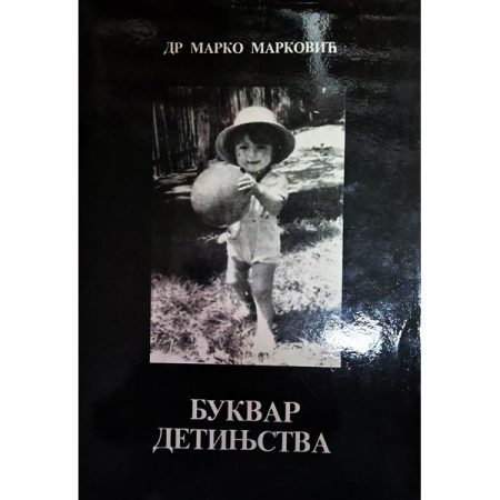 Bukvar detinjstva - knjiga za roditelje i sve one koji kane roditeljima biti - dr Marko Marković