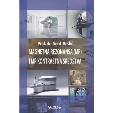 Magnetna rezonanca (MR) i MR kontrastna sredstva - Šerif Bešlić