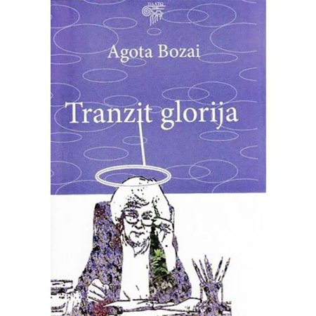 Tranzit Glorija - Agota Bozai