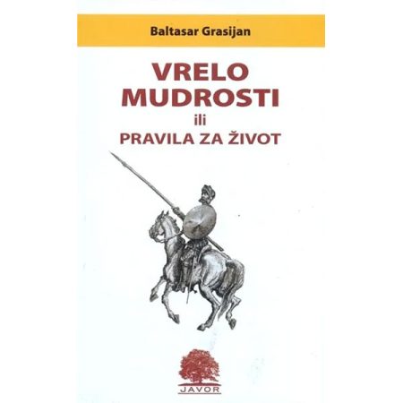 Vrelo mudrosti ili pravila za život - Baltasar Grasijan
