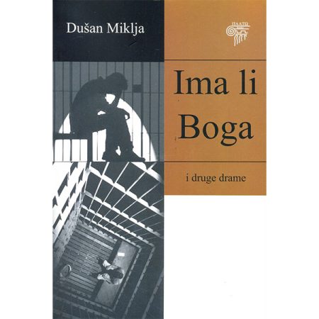 Ima li boga i druge drame - Dušan Miklja
