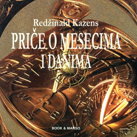 Priče o mesecima i danima - Redžinald Kazens