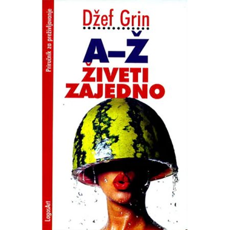 A-Ž Živeti zajedno: vodič za preživljavanje - Džef Grin