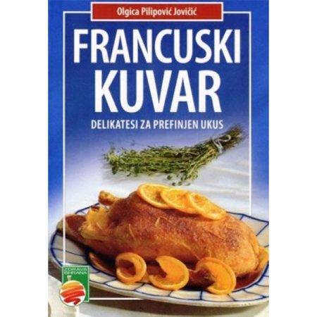 Francuski kuvar - delikatesi za prefinjen ukus – Olgica Pilipović Jovičić