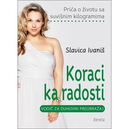 Koraci ka radosti - Vodič za duhovni preobražaj - Slavica Ivaniš