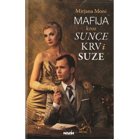 Mafija kroz sunce, krv i suze - Mirjana Moni