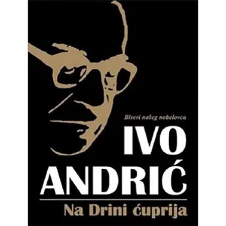 Na Drini ćuprija – Ivo Andrić
