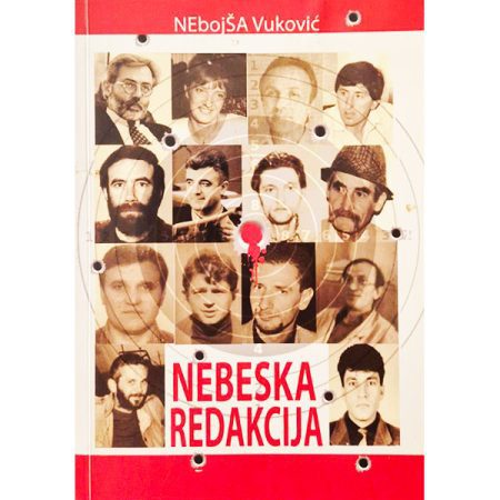 Nebska redakcija – ubistva novinara – zločin bez kazne – Nebojša Vuković