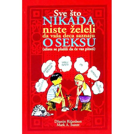 Sve što nikada niste želeli da vaša deca saznaju o seksu