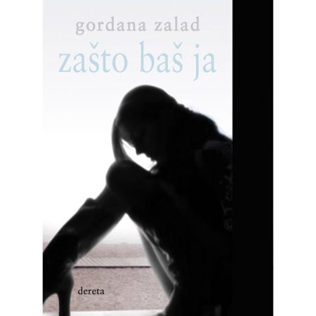 Zašto baš ja - Gordana Zalad