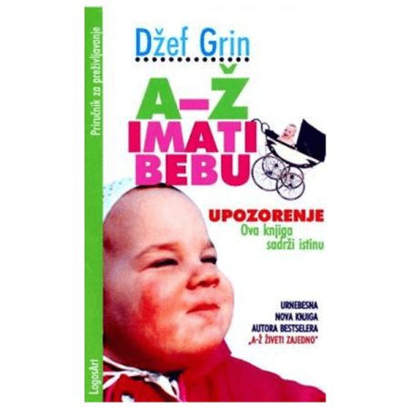 A-Ž Imati bebu: priručnik za preživljavanje - Džef Grin